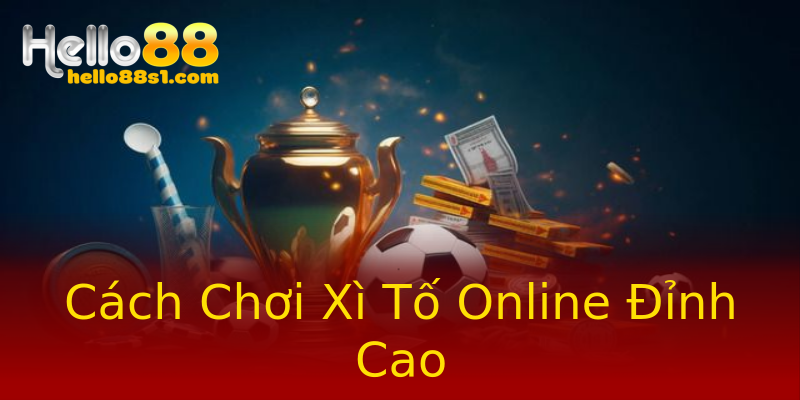 Cách Chơi Xì Tố Online Đỉnh Cao Cách Chơi Xì Tố Online Đỉnh Cao