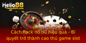 Cach Hack No Hu Hieu Qua Bi Quyet Tro Thanh Cao Thu Game Slot