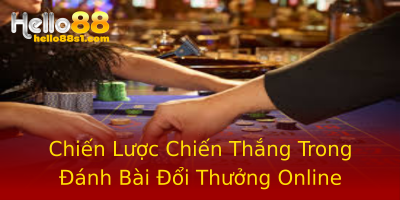 Chiến Lược Chiến Thắng Trong Đánh Bài Đổi Thưởng Online Chiến Lược Chiến Thắng Trong Đánh Bài Đổi Thưởng Online