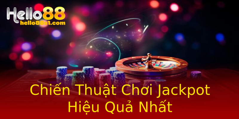 Chiến Thuật Chơi Jackpot Hiệu Quả Nhất Chiến Thuật Chơi Jackpot Hiệu Quả Nhất