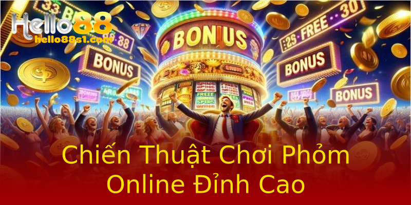 Chiến Thuật Chơi Phỏm Online Đỉnh Cao Chiến Thuật Chơi Phỏm Online Đỉnh Cao