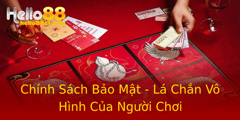 Chính Sách Bảo Mật - Lá Chắn Vô Hình Của Người Chơi Chính Sách Bảo Mật - Lá Chắn Vô Hình Của Người Chơi