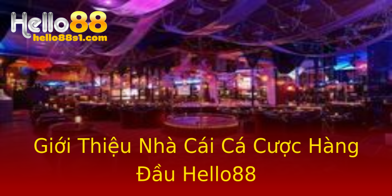 Giới Thiệu Nhà Cái Cá Cược Hàng Đầu Hello88 Giới Thiệu Nhà Cái Cá Cược Hàng Đầu Hello88