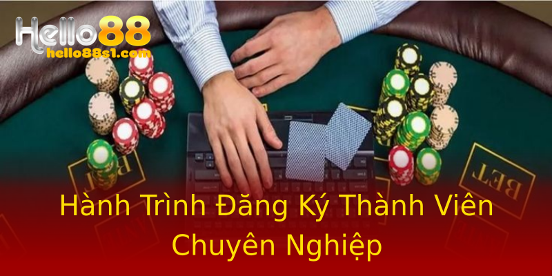 Hành Trình Đăng Ký Thành Viên Chuyên Nghiệp Hành Trình Đăng Ký Thành Viên Chuyên Nghiệp