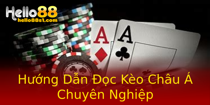 Hướng Dẫn Đọc Kèo Châu Á Chuyên Nghiệp Hướng Dẫn Đọc Kèo Châu Á Chuyên Nghiệp