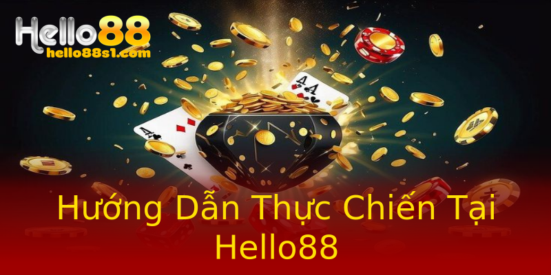 Hướng Dẫn Thực Chiến Tại Hello88 Hướng Dẫn Thực Chiến Tại Hello88
