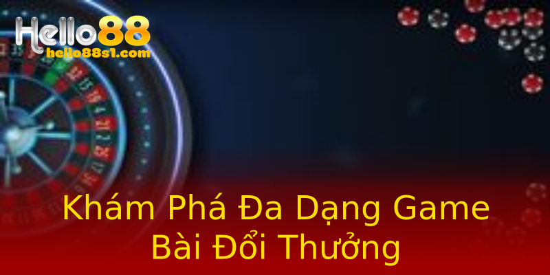 Khám Phá Đa Dạng Game Bài Đổi Thưởng Khám Phá Đa Dạng Game Bài Đổi Thưởng