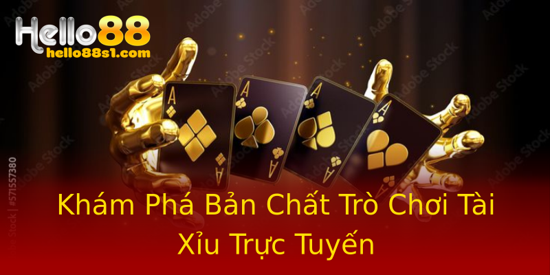 Khám Phá Bản Chất Trò Chơi Tài Xỉu Trực Tuyến Khám Phá Bản Chất Trò Chơi Tài Xỉu Trực Tuyến