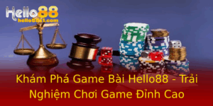 Kham Pha Game Bai Hello88 Trai Nghiem Choi Game Inh Cao