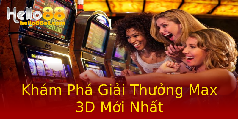 Khám Phá Giải Thưởng Max 3D Mới Nhất Khám Phá Giải Thưởng Max 3D Mới Nhất