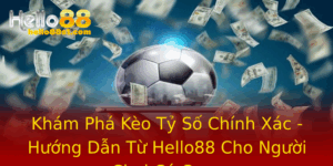 Kham Pha Keo Ty So Chinh Xac Huong Dan Tu Hello88 Cho Nguoi Choi Ca Cuoc 1