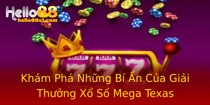 Khám Phá Những Bí Ẩn Của Giải Thưởng Xổ Số Mega Texas Khám Phá Những Bí Ẩn Của Giải Thưởng Xổ Số Mega Texas