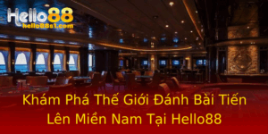 Kham Pha The Gioi Anh Bai Tien Len Mien Nam Tai Hello88