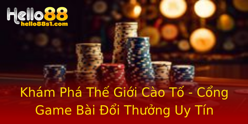 Khám Phá Thế Giới Cào Tố - Cổng Game Bài Đổi Thưởng Uy Tín Khám Phá Thế Giới Cào Tố - Cổng Game Bài Đổi Thưởng Uy Tín