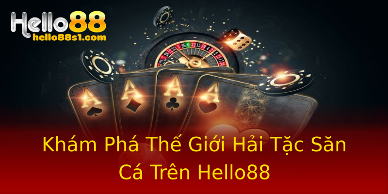 Khám Phá Thế Giới Hải Tặc Săn Cá Trên Hello88 Khám Phá Thế Giới Hải Tặc Săn Cá Trên Hello88