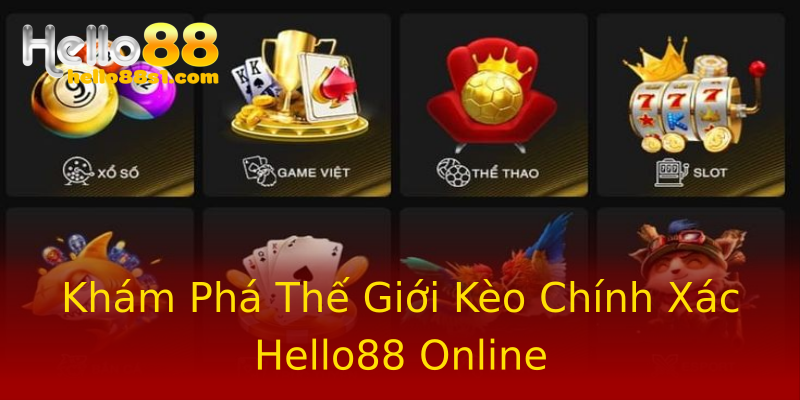 Khám Phá Thế Giới Kèo Chính Xác Hello88 Online Khám Phá Thế Giới Kèo Chính Xác Hello88 Online