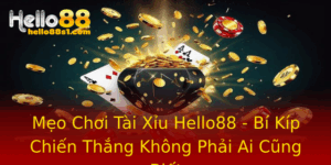 Meo Choi Tai Xiu Hello88 Bi Kip Chien Thang Khong Phai Ai Cung Biet