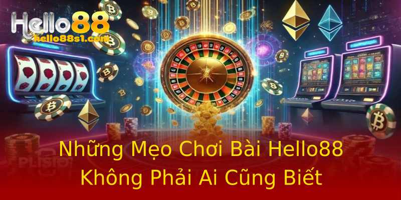 Những Mẹo Chơi Bài Hello88 Không Phải Ai Cũng Biết Những Mẹo Chơi Bài Hello88 Không Phải Ai Cũng Biết