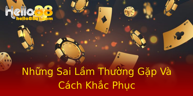 Những Sai Lầm Thường Gặp Và Cách Khắc Phục Những Sai Lầm Thường Gặp Và Cách Khắc Phục
