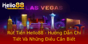 Rut Tien Hello88 Huong Dan Chi Tiet Va Nhung Ieu Can Biet 2