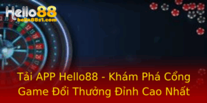 Tai App Hello88 Kham Pha Cong Game Oi Thuong Inh Cao Nhat 1