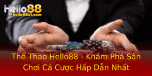 The Thao Hello88 Kham Pha San Choi Ca Cuoc Hap Dan Nhat