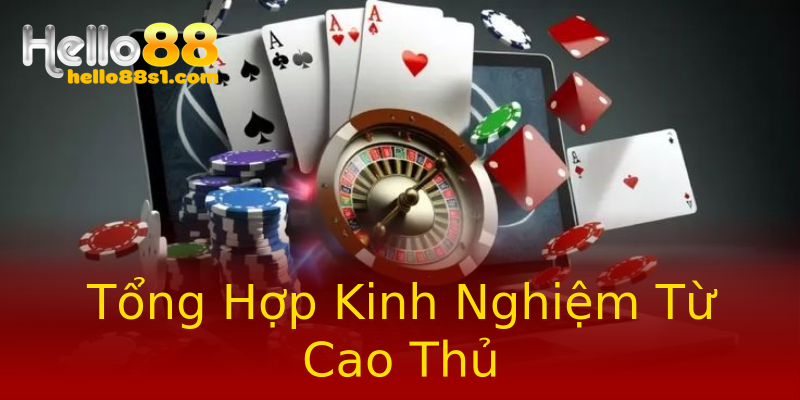 Tổng Hợp Kinh Nghiệm Từ Cao Thủ Tổng Hợp Kinh Nghiệm Từ Cao Thủ
