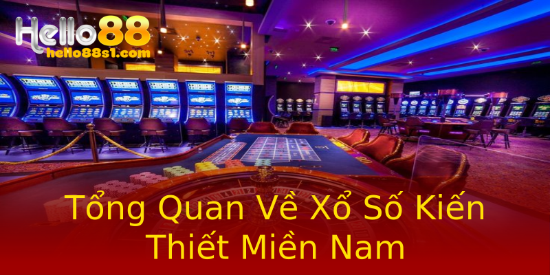 Tổng Quan Về Xổ Số Kiến Thiết Miền Nam Tổng Quan Về Xổ Số Kiến Thiết Miền Nam