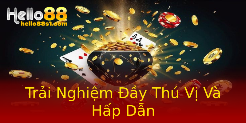 Trải Nghiệm Đầy Thú Vị Và Hấp Dẫn Trải Nghiệm Đầy Thú Vị Và Hấp Dẫn