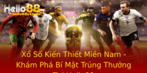 Xo So Kien Thiet Mien Nam Kham Pha Bi Mat Trung Thuong Tai Hello88